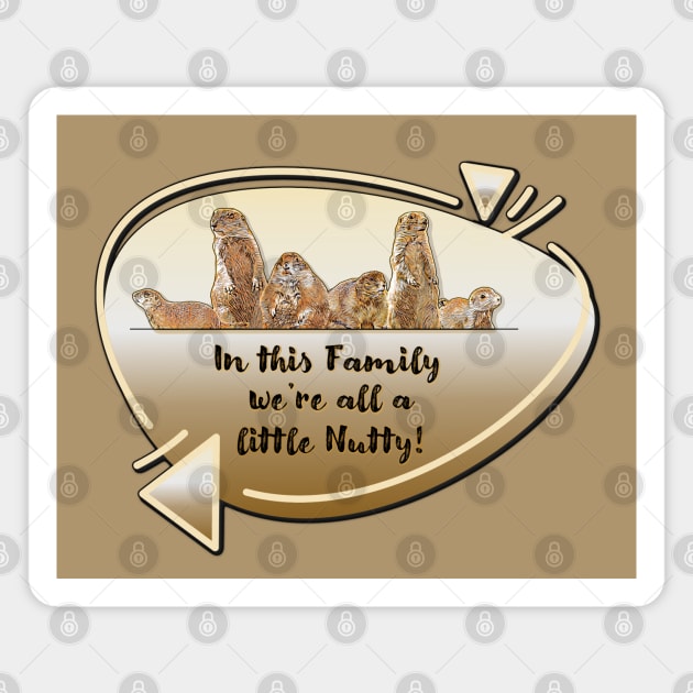 Family... We're all a little Nutty! Magnet by MaryLinH